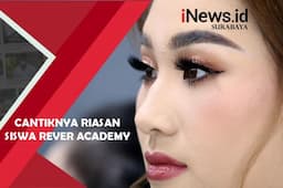 Cantiknya Riasan Siswa Rever Academy Surabaya