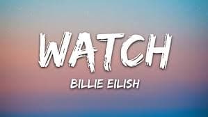 Makna Lagu Watch - Billie Eilish Memiliki Arti Mendalam