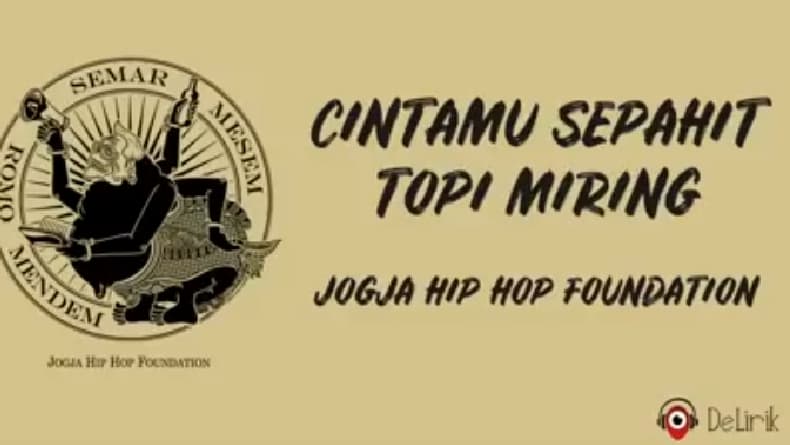 Lirik Lagu Cintamu Sepahit Topi Miring - Jogja Hip Hop Foundation yang Viral di TikTok, Lengkap dengan Terjemahannya