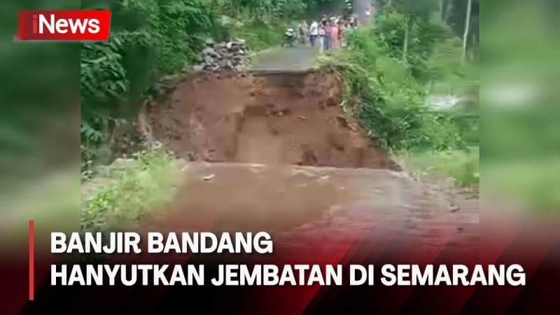 Banjir Bandang Hanyutkan Jembatan di Semarang, Akses Jalan Warga Putus Total