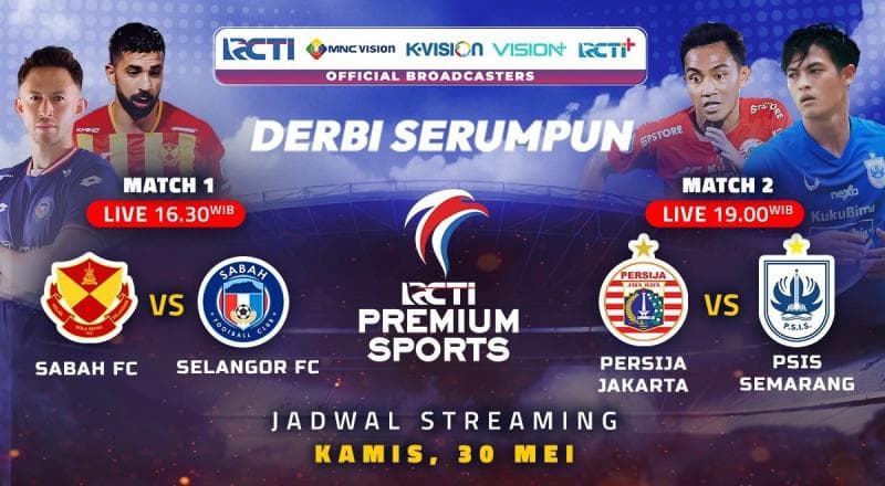 Jadwal RCTI Premium Sports Hari Ini Live Streaming di RCTI+: Selangor Vs Sabah, Persija Tantang PSIS