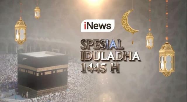 Indahnya Perayaan Idul Adha 1445 H dengan Sajian Program-Program Spesial dan Menarik Hanya di iNews