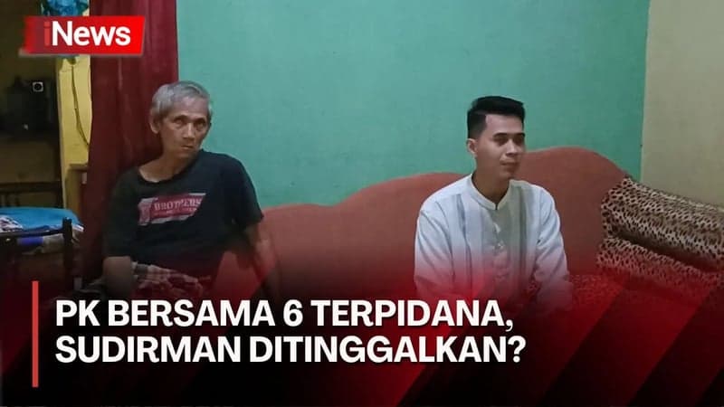 Sudirman Tak Diikutsertakan dalam PK, Keluarga Pertanyakan Keputusan Hukum