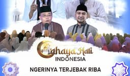 Cahaya Hati Indonesia: Ngerinya Terjebak Riba bersama Ustadz May Dedu dan Ustadz Abdurrohman Djaelani Pukul 12.00 WIB