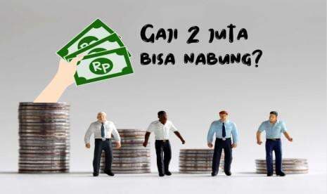 Cara Mengatur Keuangan yang Punya Gaji Dua Juta Cara Mengatur Keuangan yang Punya Gaji Dua Juta