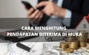 Panduan Menghitung Pendapatan Diterima di Muka Panduan Menghitung Pendapatan Diterima di Muka