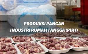 Cara Urus Izin Produksi Pangan Industri Rumah Tangga (PIRT), Ikuti Langkahnya!