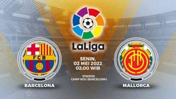 Link Live Streaming Liga Spanyol: Barcelona vs Real Mallorca Link Live Streaming Liga Spanyol: Barcelona vs Real Mallorca