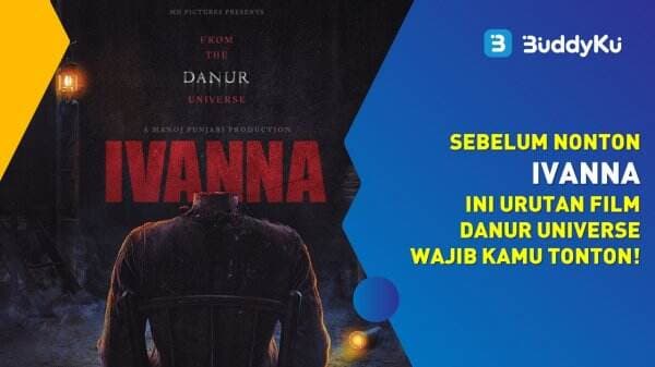  Sebelum Nonton Ivanna, Ini Urutan Film Danur Universe Wajib Kamu Tonton!