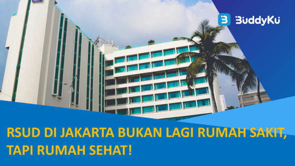 RSUD di Jakarta Bukan Lagi Rumah Sakit, tapi Rumah Sehat! RSUD di Jakarta Bukan Lagi Rumah Sakit, tapi Rumah Sehat!