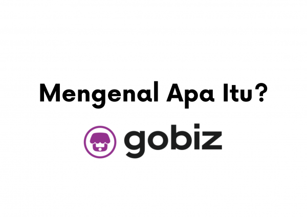 Mengenal Apa Itu GoBiz: Fitur dan Keunggulan