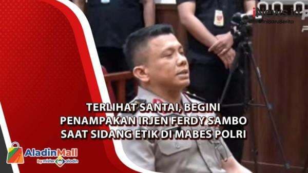 Terlihat Santai, Begini Penampakan Irjen Ferdy Sambo saat Sidang Etik di Mabes Polri Terlihat Santai, Begini Penampakan Irjen Ferdy Sambo saat Sidang Etik di Mabes Polri