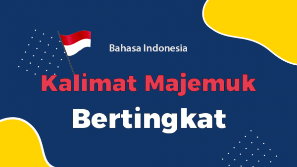 74 Contoh Kalimat Majemuk Bertingkat Berdasarkan 11 Jenis-jenisnya 74 Contoh Kalimat Majemuk Bertingkat Berdasarkan 11 Jenis-jenisnya