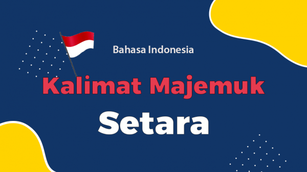 Contoh Kalimat Majemuk Setara Berdasarkan Jenisnya Contoh Kalimat Majemuk Setara Berdasarkan Jenisnya