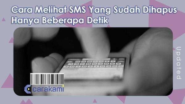 12 Cara Melihat SMS Yang Sudah Dihapus Cepat dan Dijamin Berhasil 12 Cara Melihat SMS Yang Sudah Dihapus Cepat dan Dijamin Berhasil