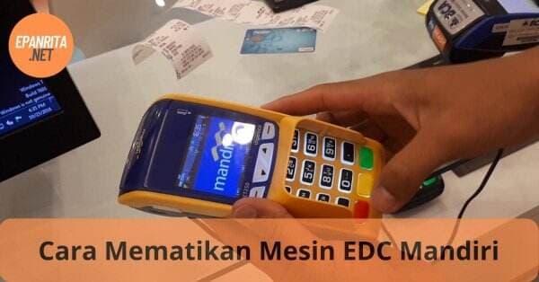 Cara Mematikan Mesin EDC Mandiri