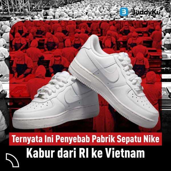 Ternyata Ini Penyebab Pabrik Sepatu Nike Kabur dari RI ke Vietnam Ternyata Ini Penyebab Pabrik Sepatu Nike Kabur dari RI ke Vietnam