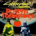 Cyberpunk Edgerunners Dapat Skor Sempurna di Rotten Tomatoes Cyberpunk Edgerunners Dapat Skor Sempurna di Rotten Tomatoes