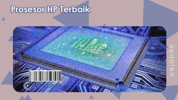 21+ Prosesor HP Terbaik, Sangat Cepat untuk Game 21+ Prosesor HP Terbaik, Sangat Cepat untuk Game