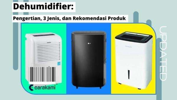 Dehumidifier: Pengertian, 3 Jenis, dan Rekomendasi Produk Dehumidifier: Pengertian, 3 Jenis, dan Rekomendasi Produk