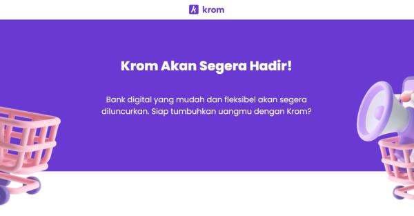 Bank Digital Milik Kredivo “Krom Bank” Mulai Unjuk Diri Sebelum Resmi Dirilis Bank Digital Milik Kredivo “Krom Bank” Mulai Unjuk Diri Sebelum Resmi Dirilis