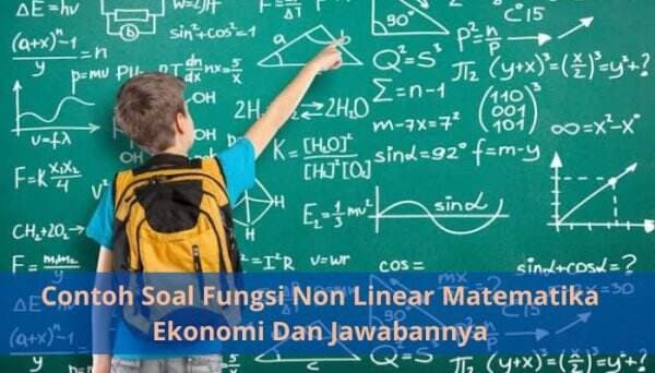 Contoh Soal Fungsi Non Linear Matematika Ekonomi Dan Jawabannya