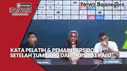 Kata Pelatih dan Pemain Persibo Bojonegoro Setelah Tumbang dari Persipal Palu