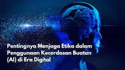 Pentingnya Menjaga Etika dalam Penggunaan AI di Era Digital