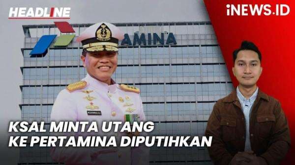 Headline iNEWS.ID: KSAL Minta Utang Triliunan Rupiah TNI AL ke Pertamina Diputihkan Headline iNEWS.ID: KSAL Minta Utang Triliunan Rupiah TNI AL ke Pertamina Diputihkan