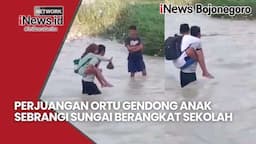 Perjuangan Ortu di Sekar Bojonegoro, Gendong Anak Terjang Sungai Untuk Berangkat Sekolah