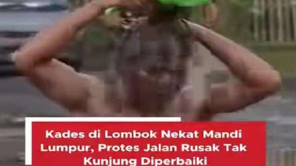 Viral! Kades di Lombok Tengah Mandi Lumpur Protes Jalan Rusak, Netizen: Dana Desa Miliaran Viral! Kades di Lombok Tengah Mandi Lumpur Protes Jalan Rusak, Netizen: Dana Desa Miliaran