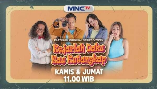 Saksikan Platinum Original Series Kejarlah Daku Kau Kutangkap di MNCTV