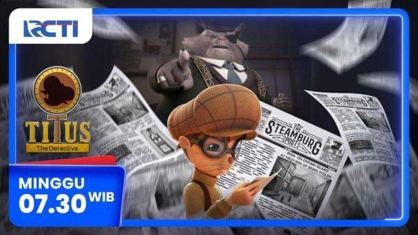 Titus The Detective Eps Terror - Minggu 30 Maret 2025 Pukul 07.30 WIB di RCTI Titus The Detective Eps Terror - Minggu 30 Maret 2025 Pukul 07.30 WIB di RCTI