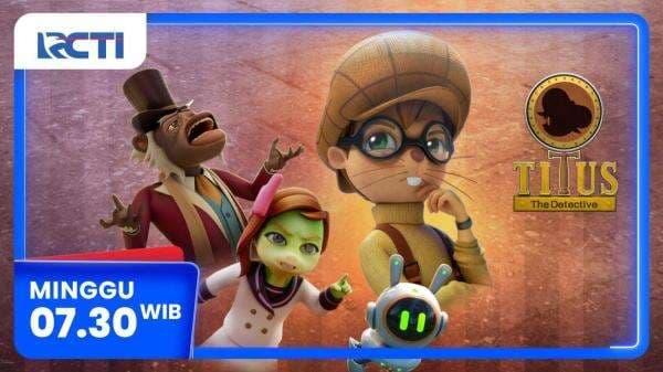 Titus The Detective Eps The Stolen Things - Minggu 20 April 2025 Pukul 07.30 WIB di RCTI Titus The Detective Eps The Stolen Things - Minggu 20 April 2025 Pukul 07.30 WIB di RCTI