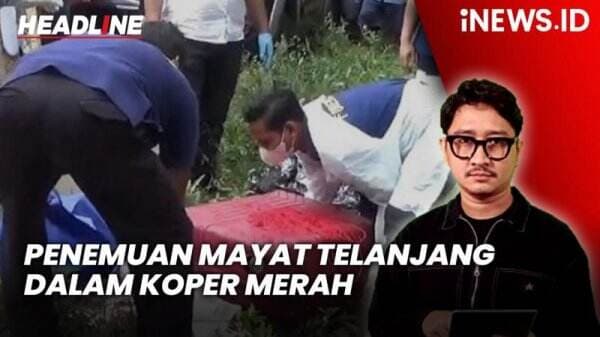 Headline iNEWS.ID: Ngawi Gempar! Mayat Perempuan Telanjang Ditemukan dalam Koper Merah