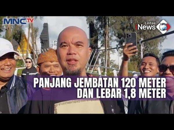 Ahmad Dhani Jajal Jembatan Kaca Terpanjang di Indonesia Ahmad Dhani Jajal Jembatan Kaca Terpanjang di Indonesia