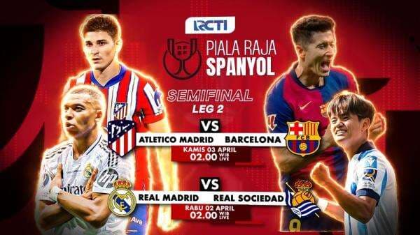Leg 2 Semifinal Copa del Rey: Atletico Vs Barcelona, Real Madrid Jumpa Sociedad Live di RCTI Leg 2 Semifinal Copa del Rey: Atletico Vs Barcelona, Real Madrid Jumpa Sociedad Live di RCTI