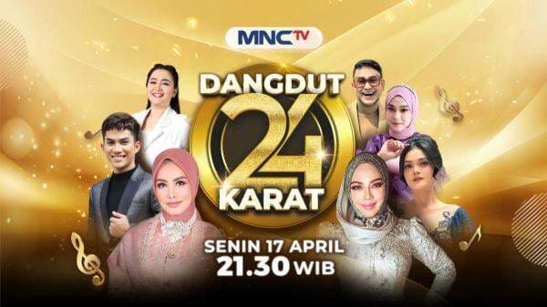Dangdut 24 Karat: Persembahan Spesial MNCTV, Tayang 17 April Pukul 21.30 WIB di MNCTV Dangdut 24 Karat: Persembahan Spesial MNCTV, Tayang 17 April Pukul 21.30 WIB di MNCTV