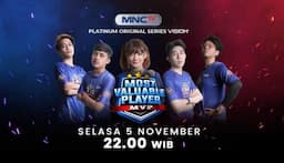 Perjalanan Bintang Esports Jadi yang Terbaik, Saksikan Platinum Original Series Most Valuable Player di MNCTV