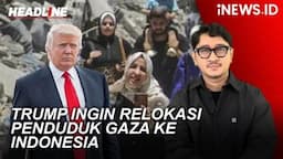 Headline iNEWS : Donald Trump ingin Relokasi Penduduk Gaza ke Indonesia