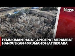 Gas Meledak! 40 Rumah Hangus Terbakar di Jatinegara