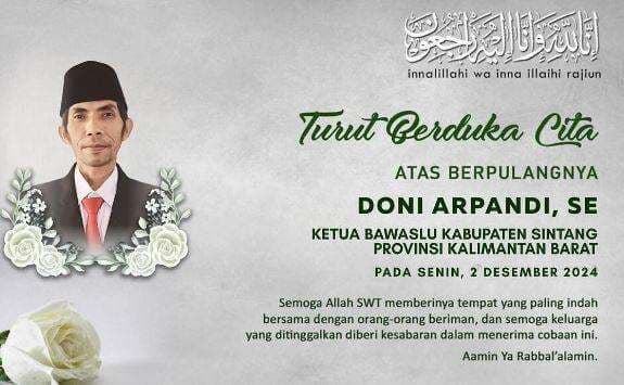 Kabar Duka, Ketua Bawaslu Sintang Doni Arpandi Meninggal Dunia