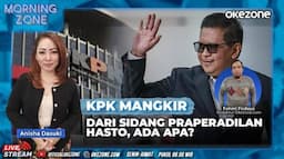 Saksikan Morning Zone KPK Mangkir dari Sidang Praperadilan Hasto, Ada Apa? Rabu 22 Januari 2025 di Portal dan Youtube Official Okezone Pukul 08.00 Wib