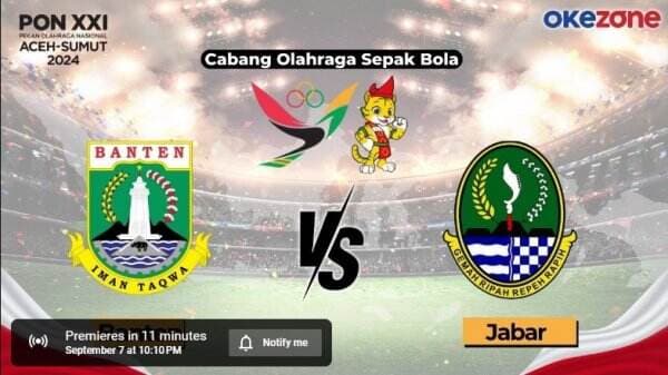 Saksikan Siaran Tunda Banten vs Jawa Barat di Sepakbola PON XXI Aceh-Sumut 2024 di Okezone, Klik di Sini!