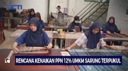 Rencana Kenaikan PPN 12 Bikin UMKM Sarung Terpukul