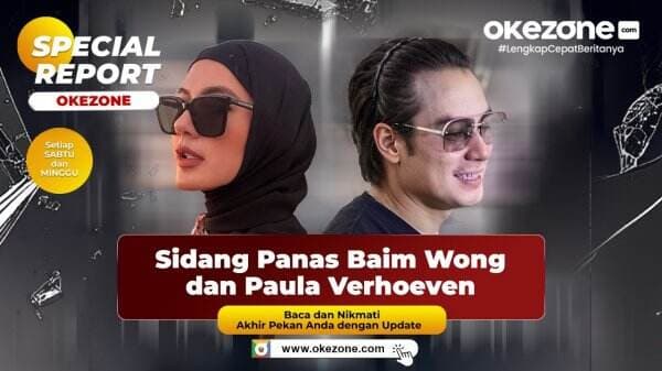 SPECIAL REPORT: Sidang Panas Baim Wong dan Paula Verhoeven