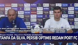 Tanpa Da Silva, Persib Optimistis Redam Port FC  