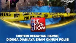 The Prime Show Malam Ini: Misteri Kematian Darso, Diduga Dianiaya 6 Oknum Polisi Live iNews