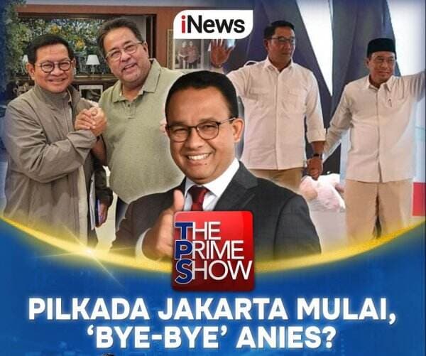 &#xFF02Pilkada Jakarta Mulai, &#x2018Bye Bye&#x2019 Anies?&#xFF02 Malam Ini di The Prime Show Bersama Abraham Silaban, Pukul 20.00 WIB, Hanya di iNews