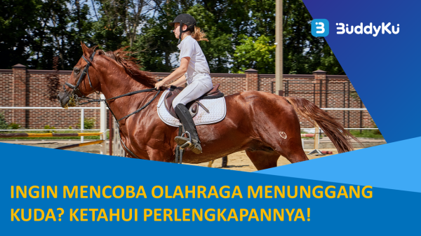 Ingin Mencoba Olahraga Menunggang Kuda? Ketahui Perlengkapannya! Ingin Mencoba Olahraga Menunggang Kuda? Ketahui Perlengkapannya!
